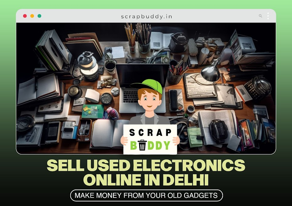 Sell Used Electronics Online in Delhi: Make Money from Your Old Gadgets