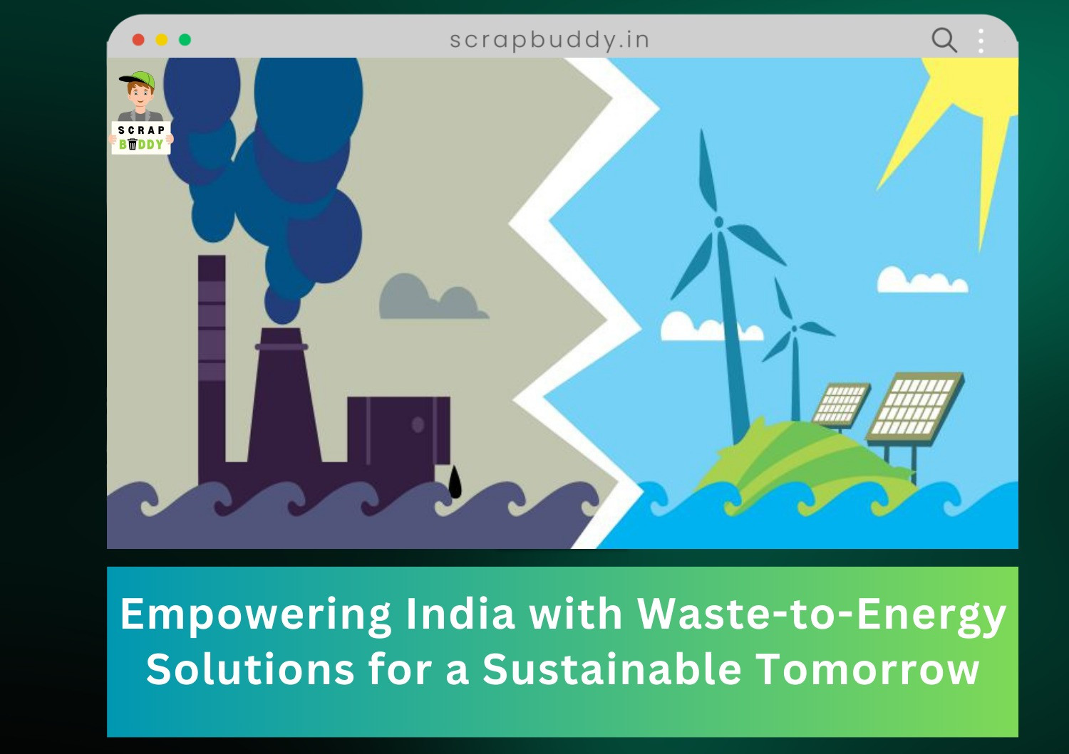 "ScrapBuddy: Empowering India with Waste-to-Energy Solutions for a Sustainable Tomorrow"