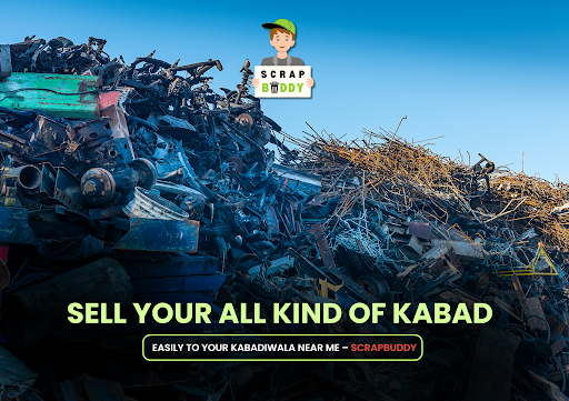 Sell Your All Kind of Kabad Easily to Your Kabadiwala Near Me – Scrap Buddy