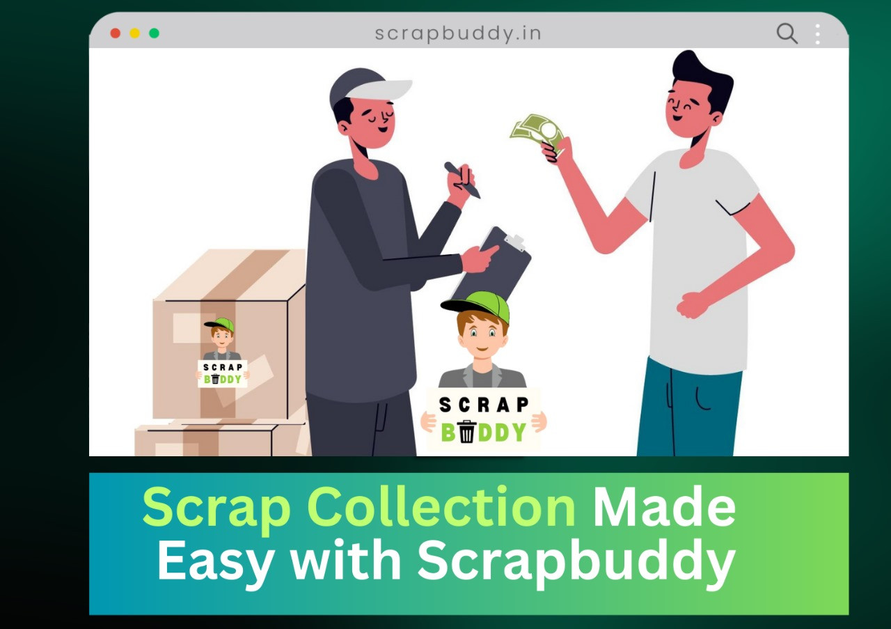 Scrap Collection Made Easy with Scrapbuddy: Your Trusted Kabadiwala in Delhi and Gurugram