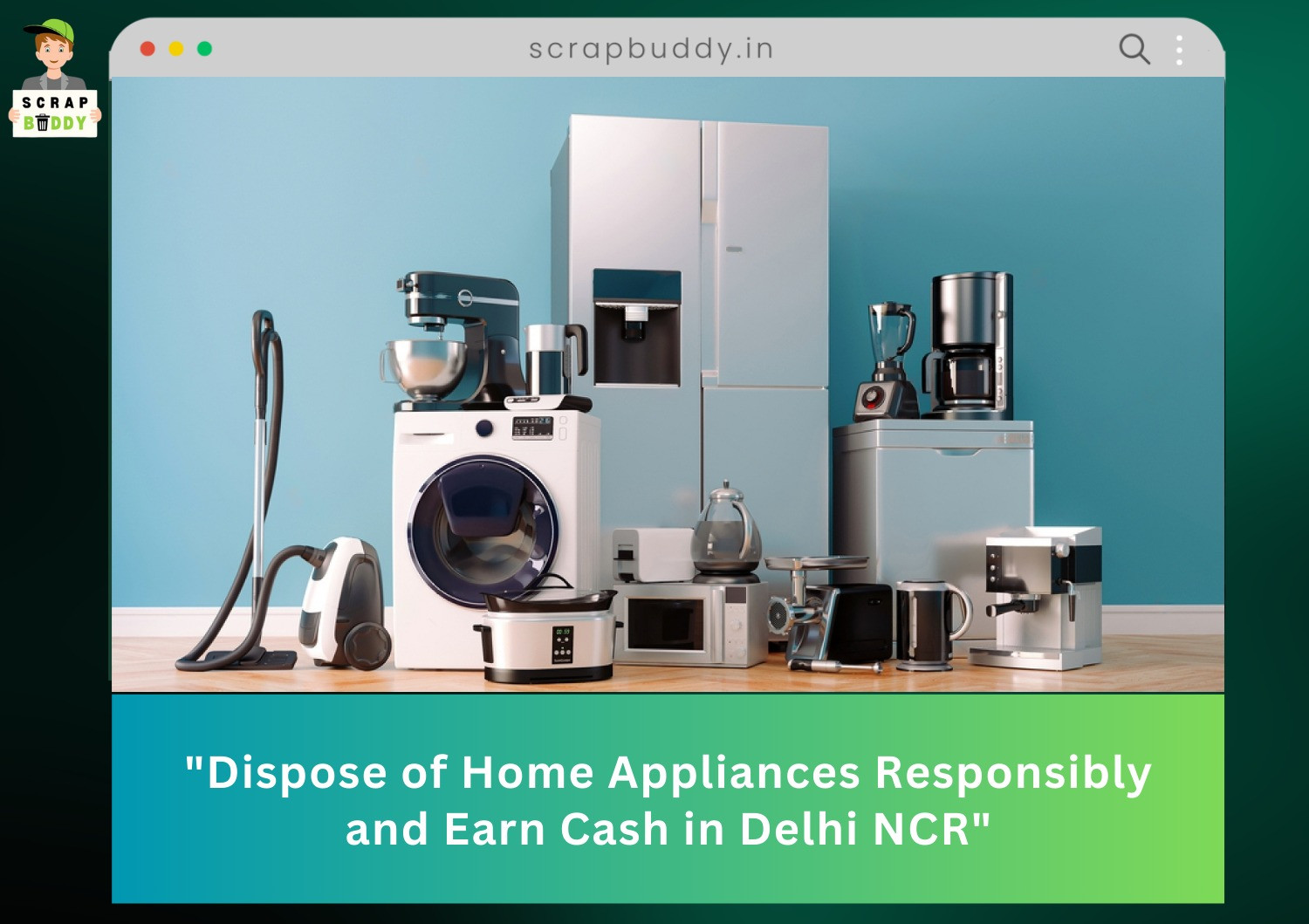 "Dispose of Home Appliances Responsibly and Earn Cash in Delhi NCR"