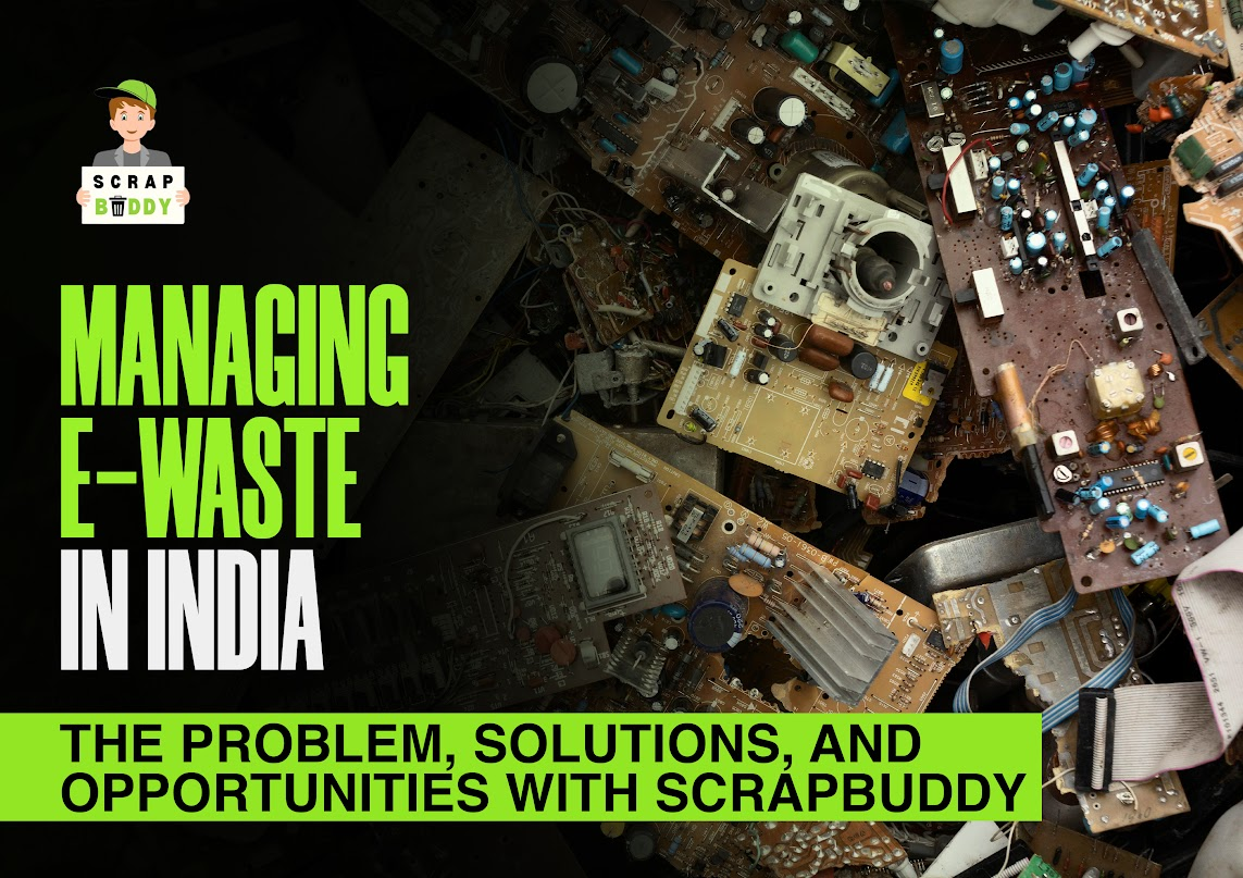 Managing E-waste in India: The Problem, Solutions, and Opportunities with Scrapbuddy
