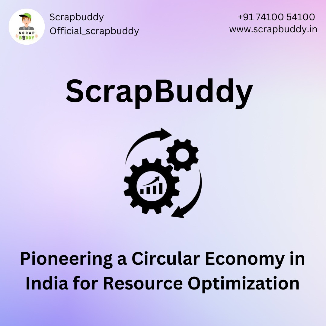 "ScrapBuddy: Pioneering a Circular Economy in India for Resource Optimization"