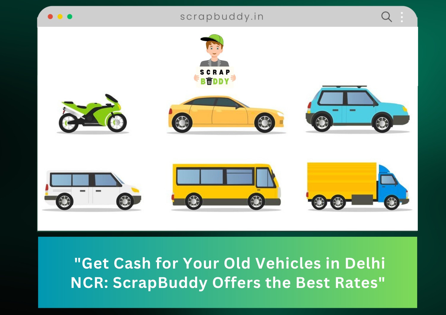 "Get Cash for Your Old Vehicles in Delhi NCR: ScrapBuddy Offers the Best Rates"
