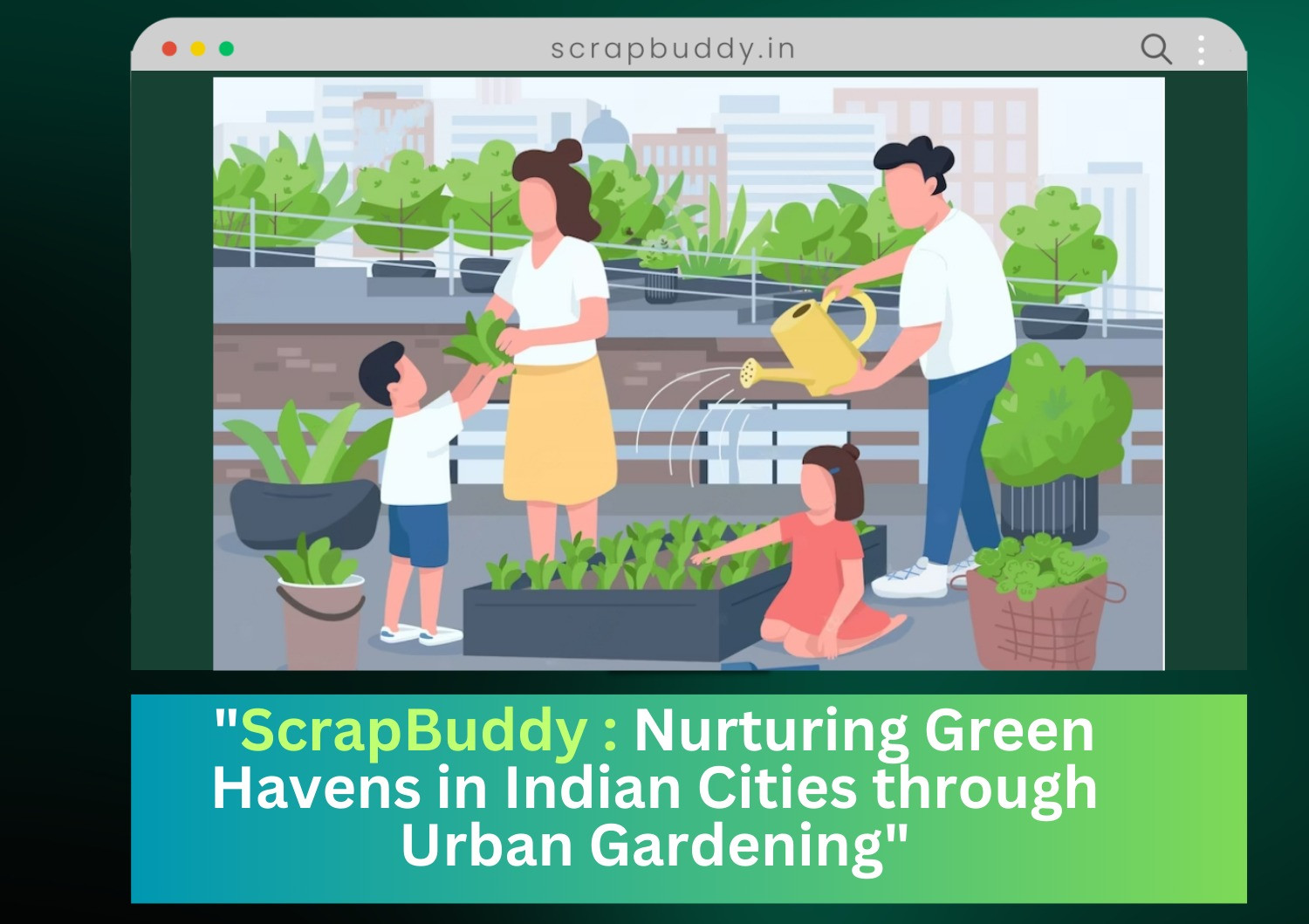 "ScrapBuddy: Nurturing Green Havens in Indian Cities through Urban Gardening"