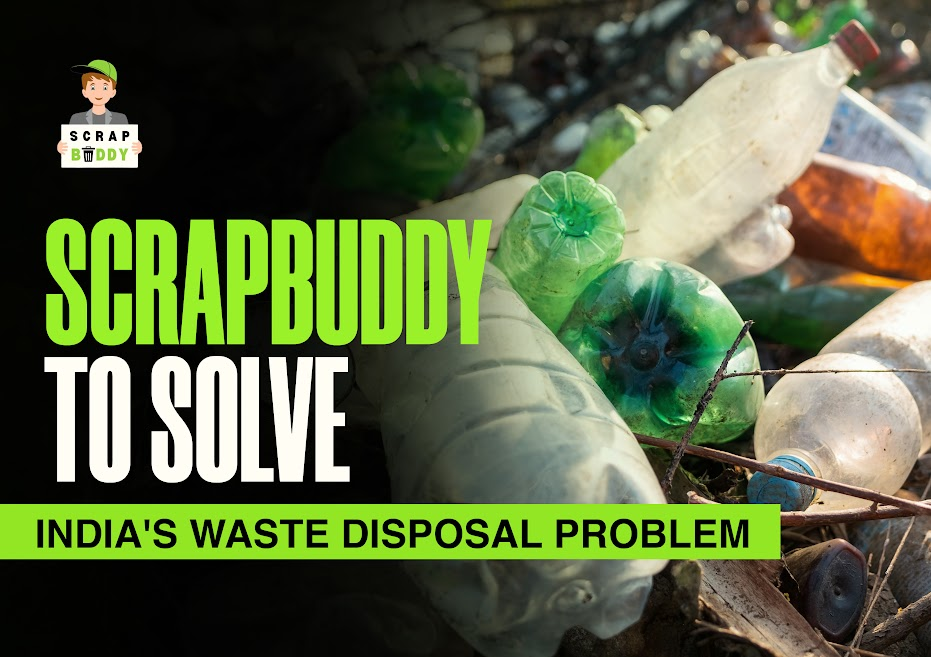 SCRAPBUDDY TO SOLVE INDIA'S WASTE DISPOSAL PROBLEM