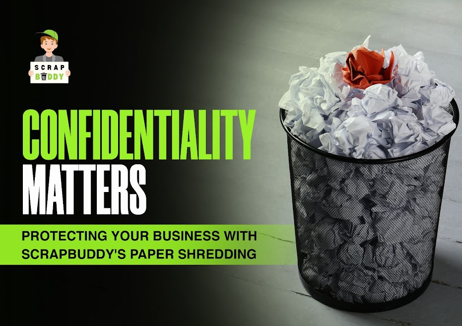 Confidentiality Matters: Protecting Your Business with ScrapBuddy's Paper Shredding